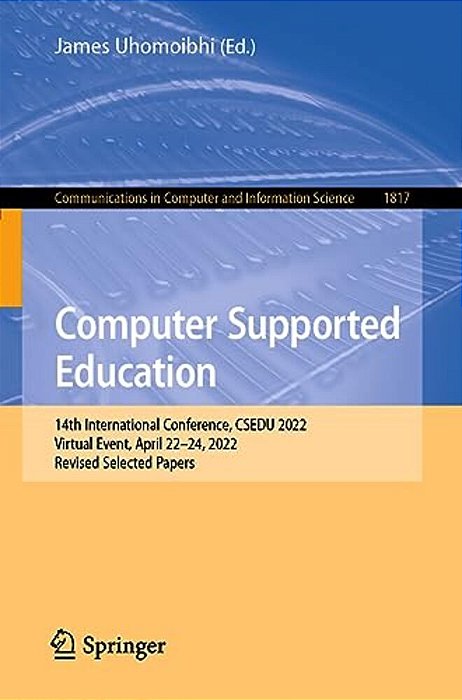 Computer Supported Education: 14Th International Conference, Csedu 2022, Virtual Event, April 22-24, 2022, Revised Selected Papers-..