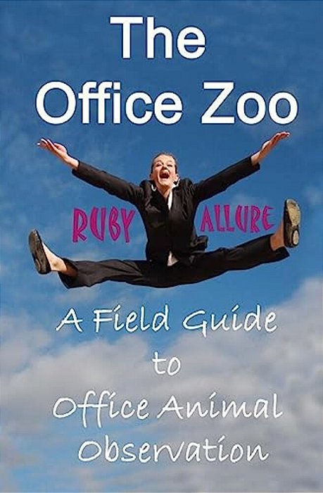The Office Zoo: A Field Guide To Office Animal Observation-..