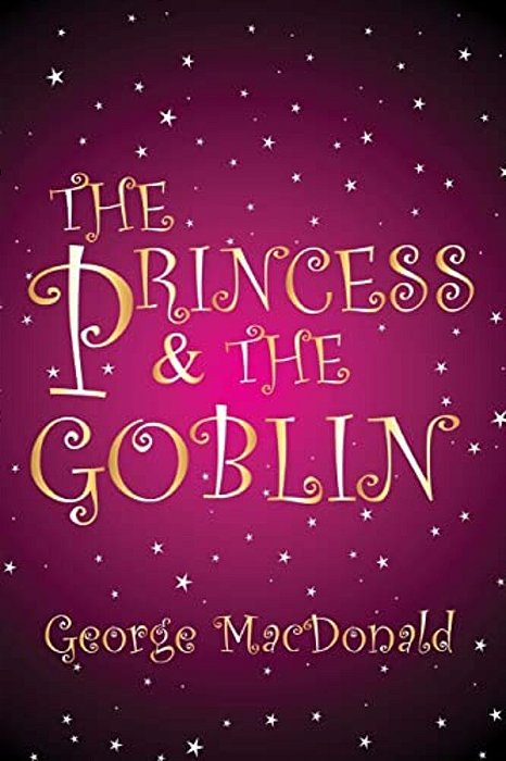 The Princess And The Goblin: [Illustrated Edition]-..