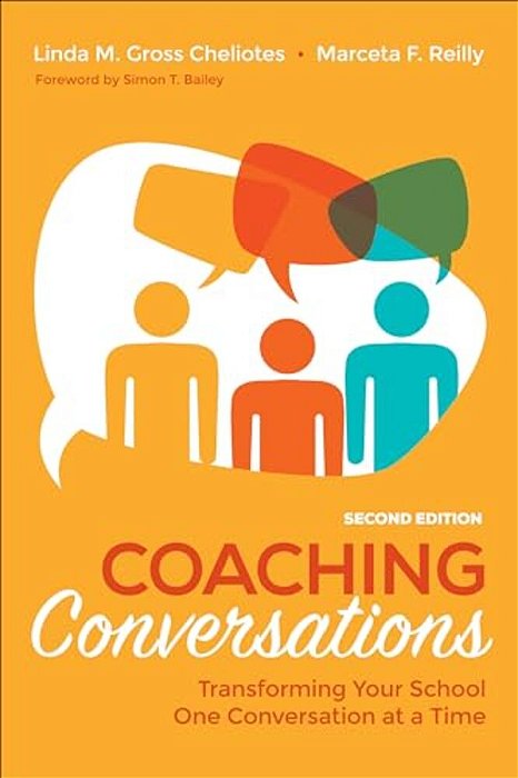 Coaching Conversations: Transforming Your School One Conversation At A Time-..