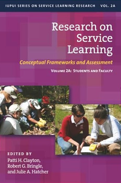 Research On Service Learning: Conceptual Frameworks And Assessments: Volume 2A: Students And Faculty-..