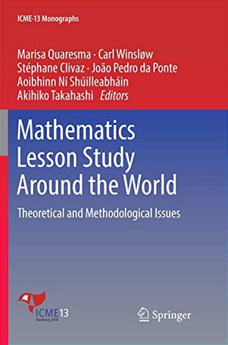 Mathematics Lesson Study Around The World: Theoretical And Methodological Issues-..