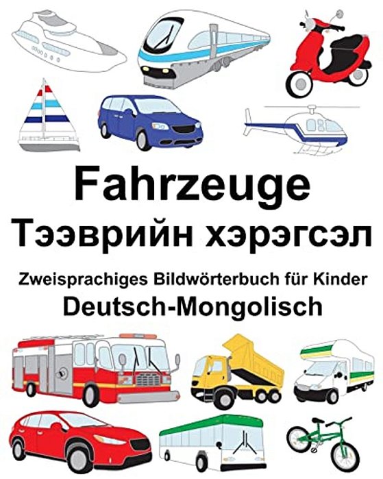 Deutsch-Mongolisch Fahrzeuge Zweisprachiges Bildwörterbuch Für Kinder-..