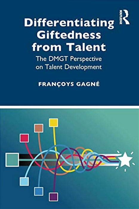 Differentiating Giftedness From Talent: The Dmgt Perspective On Talent Development-..