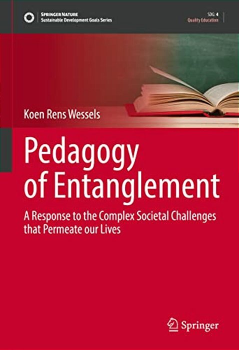 Pedagogy Of Entanglement: A Response To The Complex Societal Challenges That Permeate Our Lives-..