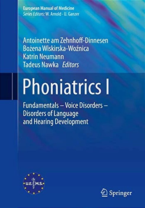 Phoniatrics I: Fundamentals - Voice Disorders - Disorders Of Language And Hearing Development-..