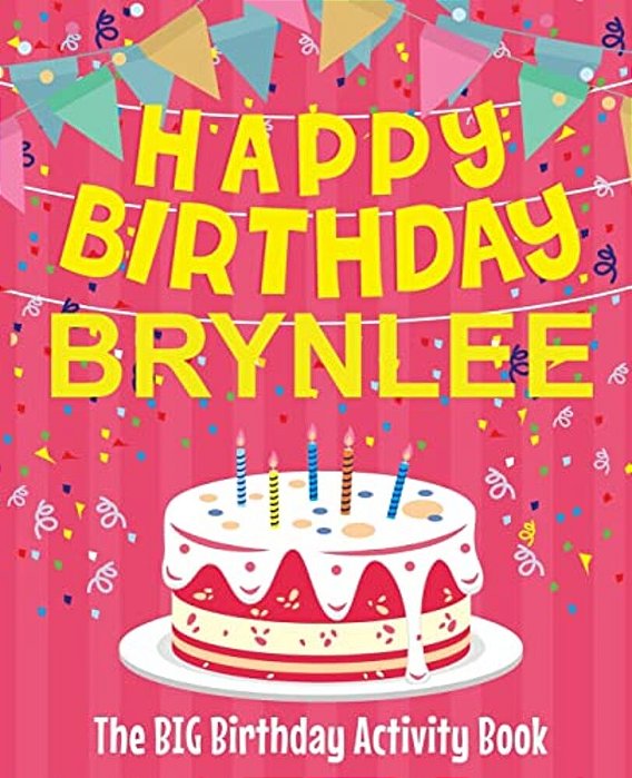 Happy Birthday Brynlee - The Big Birthday Activity Book: (Personalized Children's Activity Book)-..