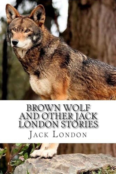 Brown Wolf And Other Jack London Stories-..
