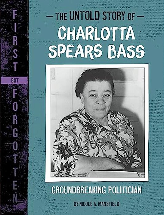 The Untold Story Of Charlotta Spears Bass: Groundbreaking Politician-..
