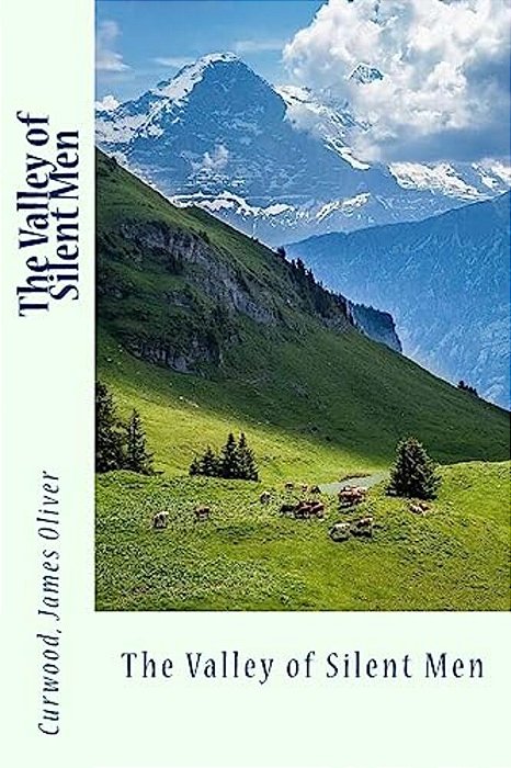 The Valley Of Silent Men-..