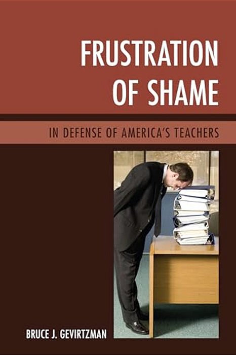 Frustration Of Shame: In Defense Of America's Teachers-..