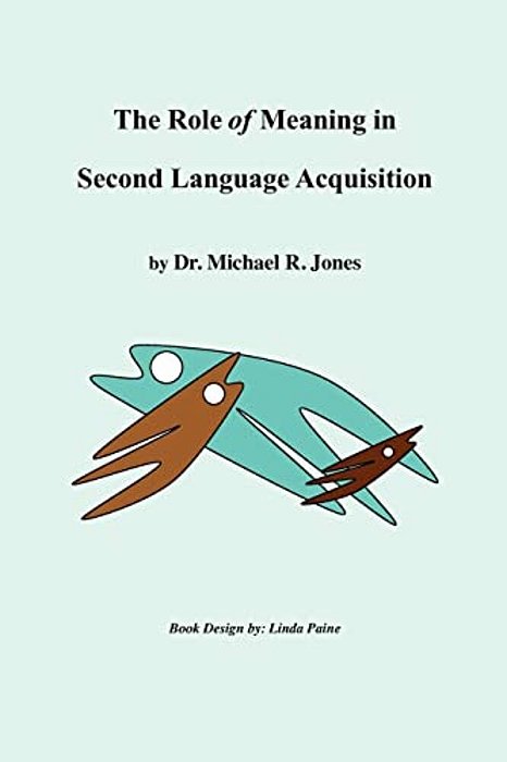The Role Of Meaning In Second Language Acquisition-..