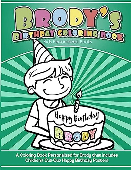Brody's Birthday Coloring Book Kids Personalized Books: A Coloring Book Personalized For Brody That Includes Children's Cut Out Happy Birthday Posters-..