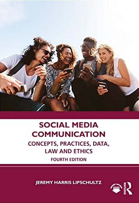Social Media Communication: Concepts, Practices, Data, Law And Ethics-..