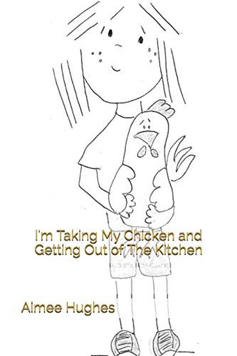 I'm Taking My Chicken And Getting Out Of The Kitchen-..