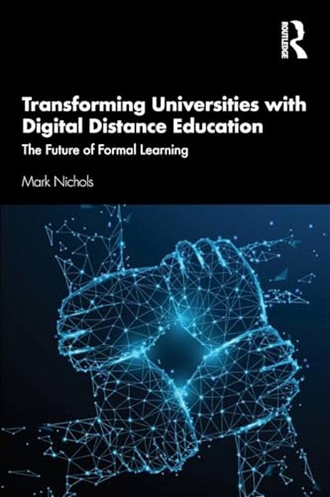 Transforming Universities With Digital Distance Education: The Future Of Formal Learning-..