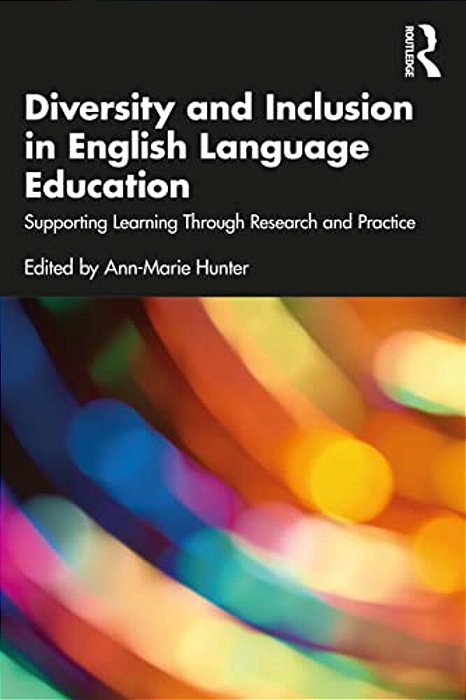 Diversity And Inclusion In English Language Education: Supporting Learning Through Research And Practice-..