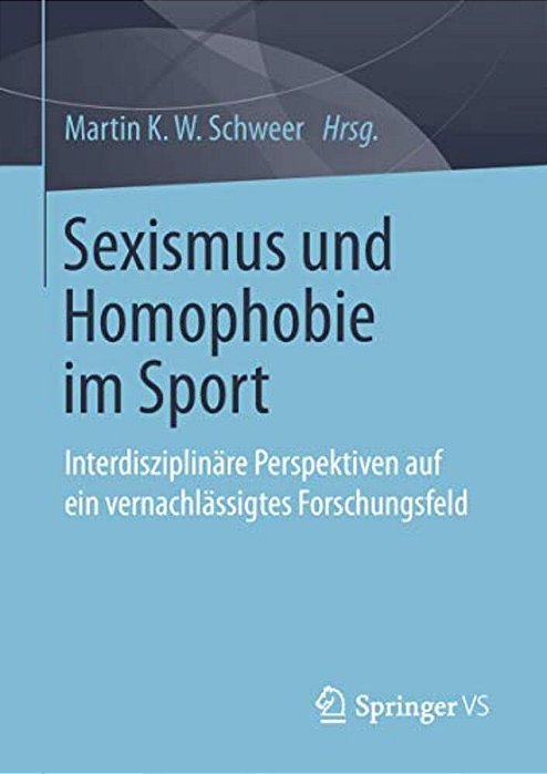 Sexismus Und Homophobie Im Sport: Interdisziplinäre Perspektiven Auf Ein Vernachlässigtes Forschungsfeld-..