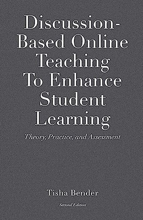 Discussion-Based Online Teaching To Enhance Student Learning: Theory, Practice And Assessment-..