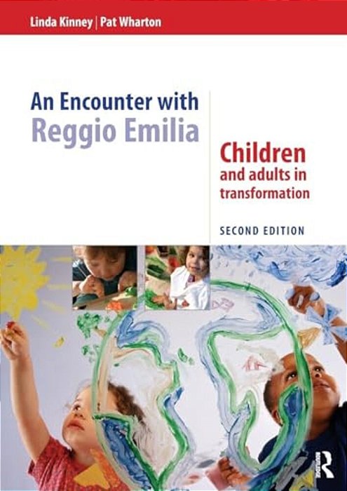 An Encounter With Reggio Emilia: Children And Adults In Transformation-..