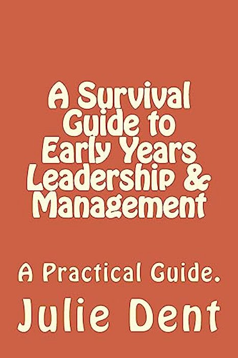 A Survival Guide To Early Years Leadership & Management-..