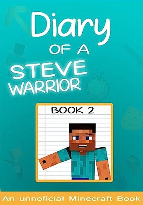 Diary Of A Minecraft Steve The Warrior Book 2: (Books For Kids)-..