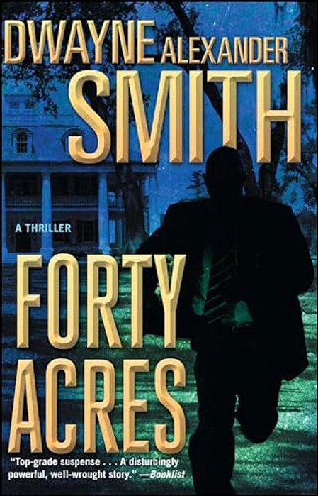 Forty Acres: A Thriller-..