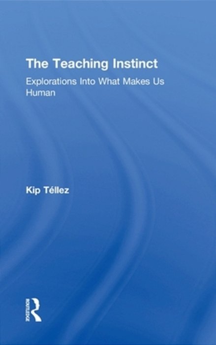 The Teaching Instinct: Explorations Into What Makes US Human-..