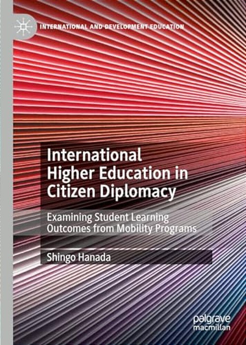 International Higher Education In Citizen Diplomacy: Examining Student Learning Outcomes From Mobility Programs-..