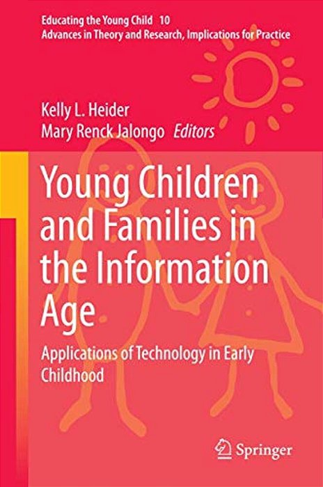 Young Children And Families In The Information Age: Applications Of Technology In Early Childhood-..