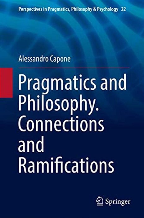 Pragmatics And Philosophy. Connections And Ramifications-..