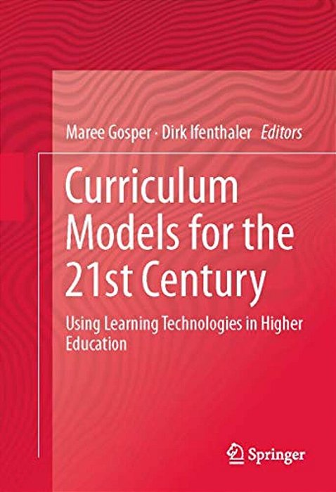 Curriculum Models For The 21St Century: Using Learning Technologies In Higher Education-..