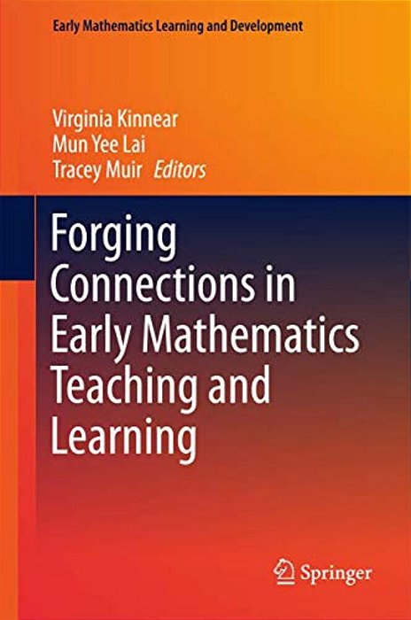 Forging Connections In Early Mathematics Teaching And Learning-..
