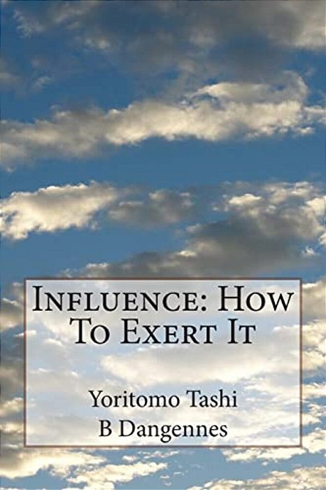 Influence: How To Exert It-..