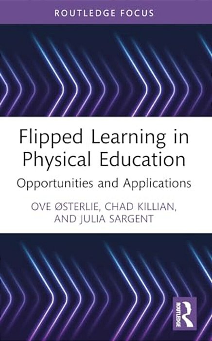Flipped Learning In Physical Education: Opportunities And Applications-..