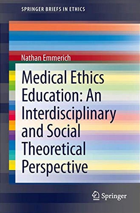 Medical Ethics Education: An Interdisciplinary And Social Theoretical Perspective-..