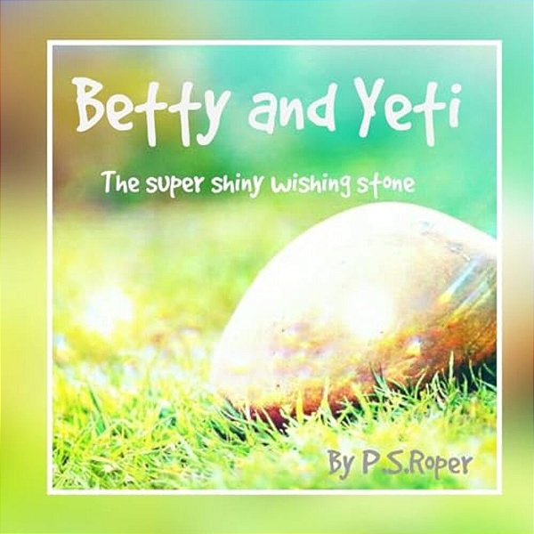 Betty And Yeti: The Super Shiny Wishing Stone-..