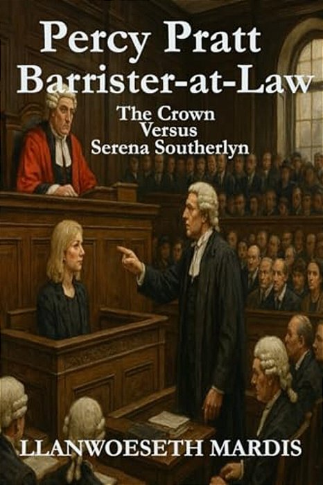 Percy Pratt - Barrister-At-law - The Crown Versus Serena Southerlyn-..