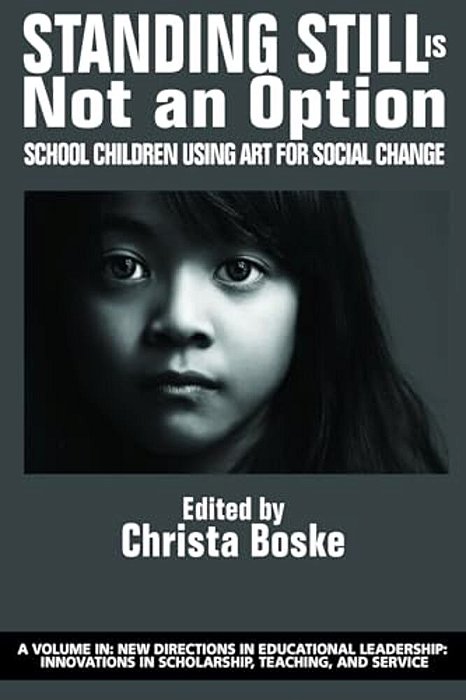 Standing Still Is Not An Option: School Children Using Art For Social Change (Hc)-..