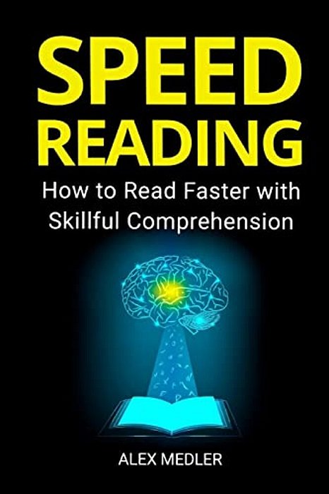 Speed Reading: How To Read Faster With Skillful Comprehension-..