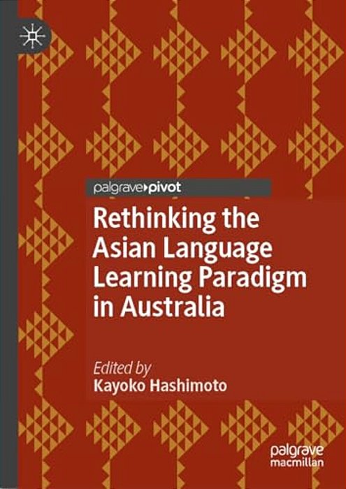 Rethinking The Asian Language Learning Paradigm In Australia-..