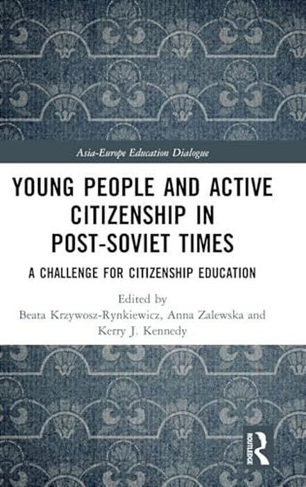 Young People And Active Citizenship In Post-Soviet Times: A Challenge For Citizenship Education-..