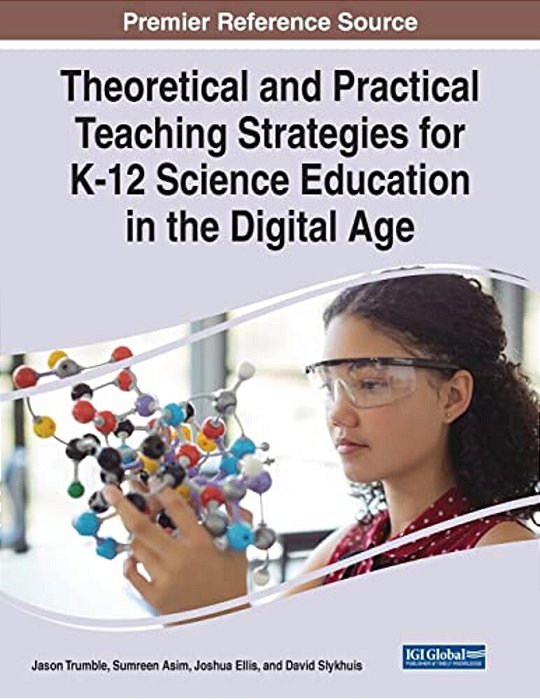 Theoretical And Practical Teaching Strategies For K-12 Science Education In The Digital Age-..