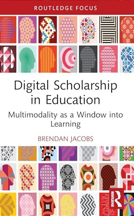 Digital Scholarship In Education: Multimodality As A Window Into Learning-..