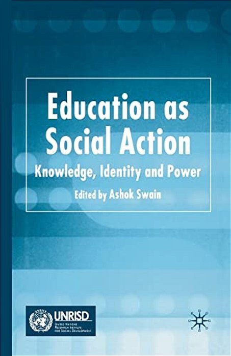 Education As Social Action: Knowledge, Identity And Power-..