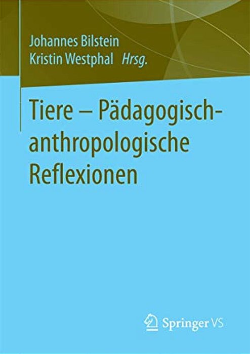 Tiere - Pädagogisch-Anthropologische Reflexionen-..