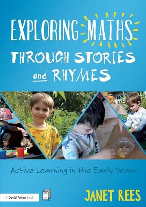 Exploring Maths Through Stories And Rhymes: Active Learning In The Early Years-..