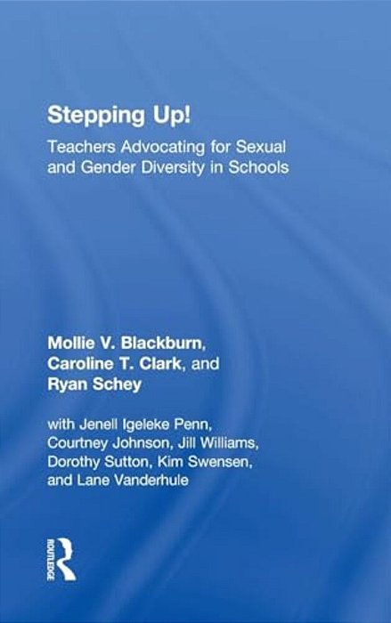 Stepping Up!: Teachers Advocating For Sexual And Gender Diversity In Schools-..