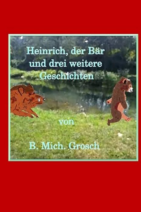 Heinrich, Der Bär: Und Drei Weitere Geschichten-..