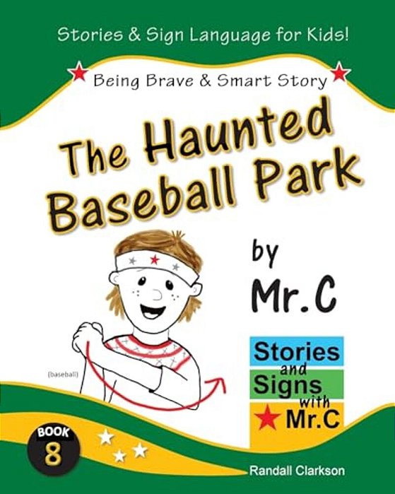 The Haunted Baseball Park: Being Brave & Smart (Asl Sign Language Signs)-..
